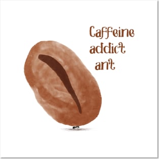 Caffeine Addict Ant Posters and Art